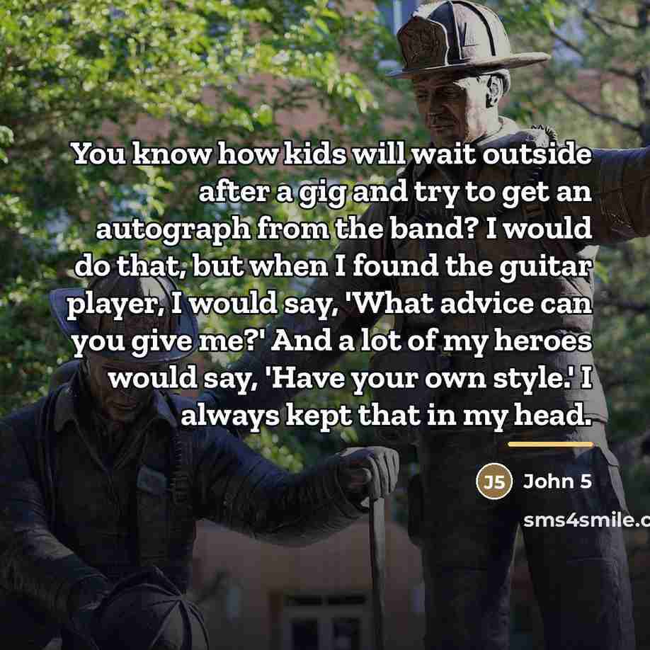 “You know how kids will wait outside after a gig…” quote by John 5