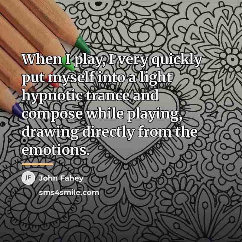 “When I play, I very quickly put myself into a…” quote by John Fahey