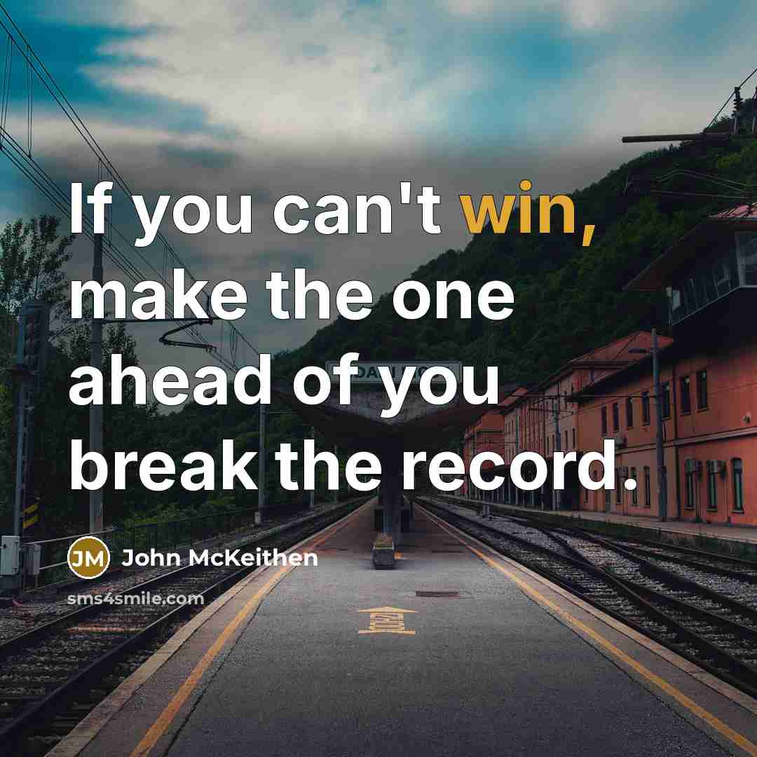 “If you can't win, make the one ahead of you…” quote by John McKeithen