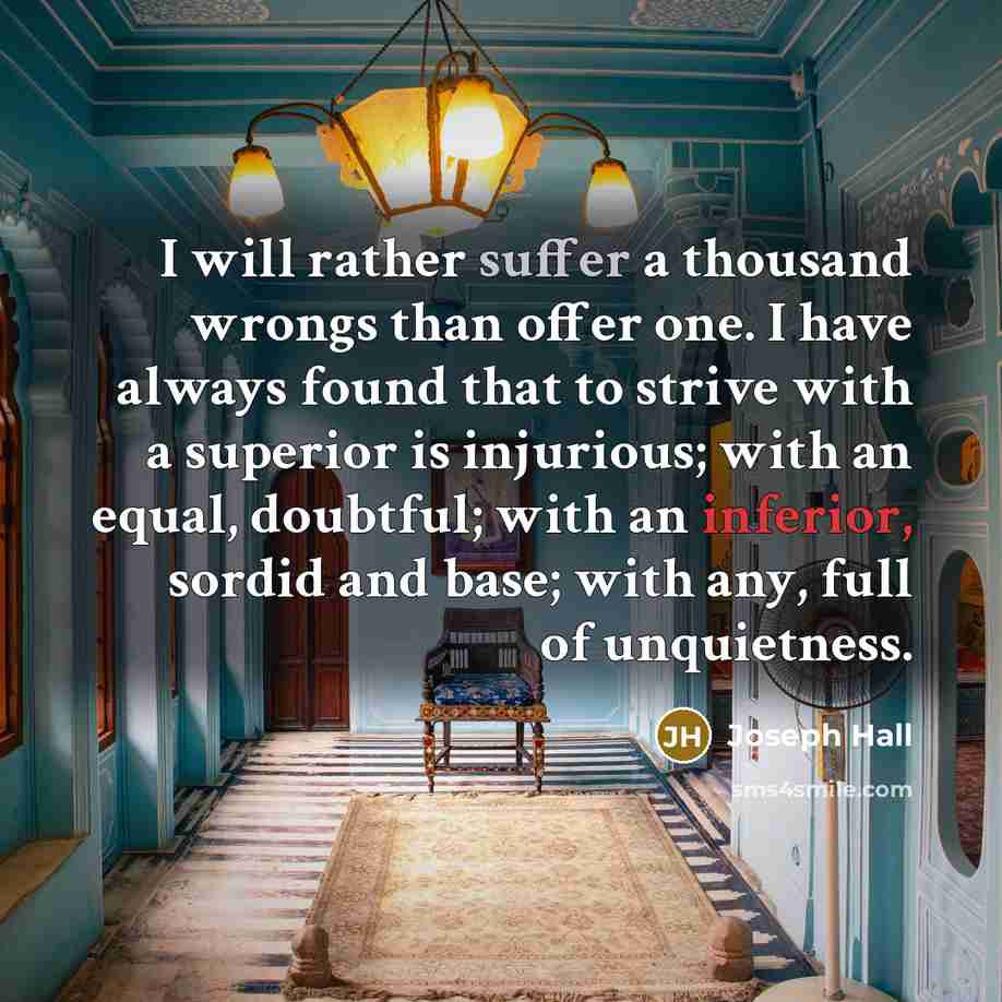 “I will rather suffer a thousand wrongs than offer one.…” quote by Joseph Hall