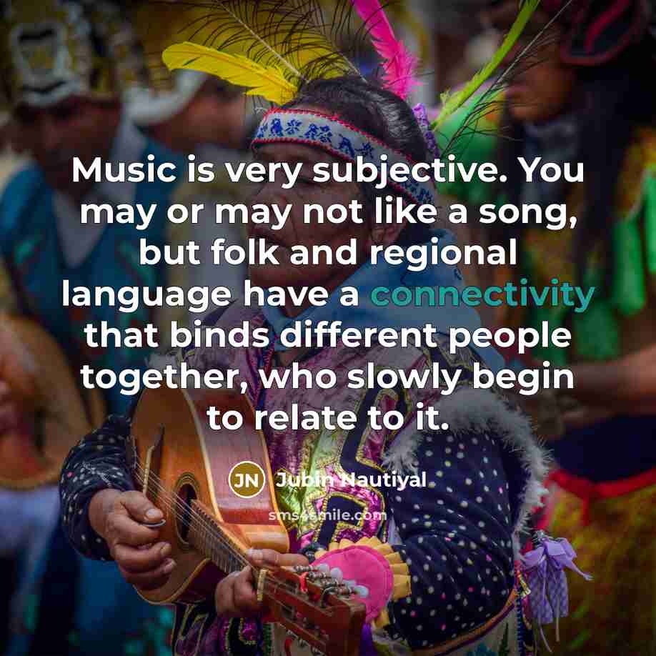 “Music is very subjective. You may or may not like…” quote by Jubin Nautiyal