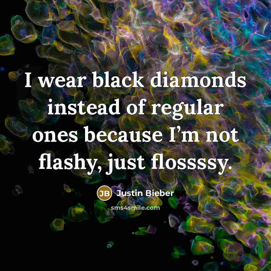 “I wear black diamonds instead of regular ones because I’m…” quote by Justin Bieber