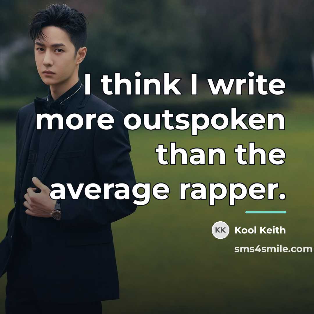 “I think I write more outspoken than the average rapper.…” quote by Kool Keith