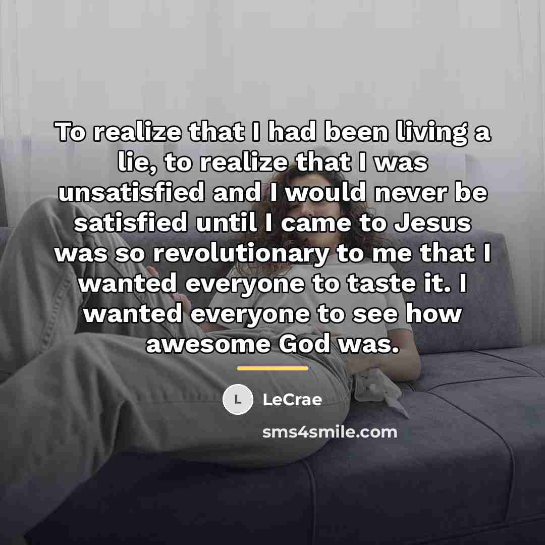 “To realize that I had been living a lie, to…” quote by Lecrae