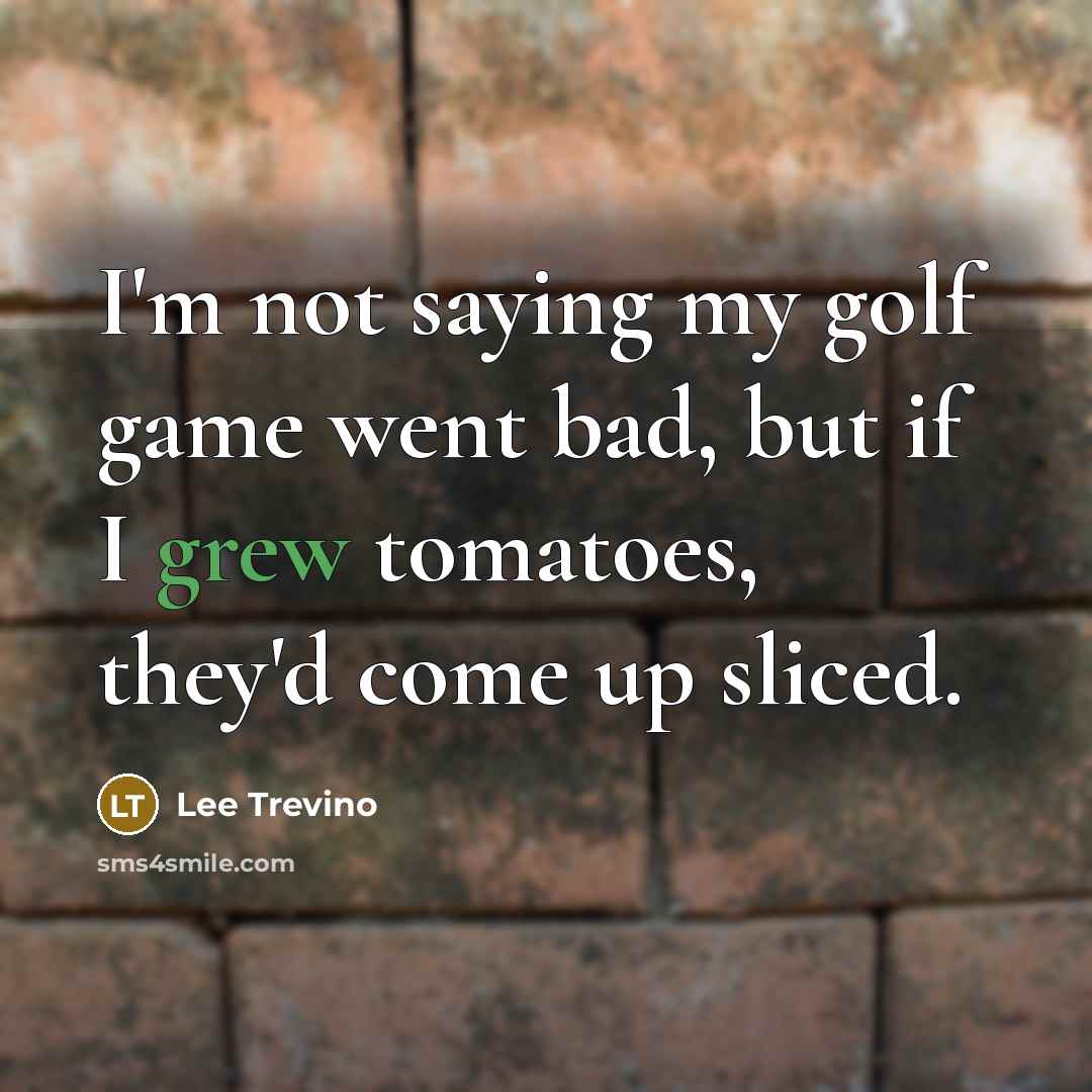 “I'm not saying my golf game went bad, but if…” quote by Lee Trevino