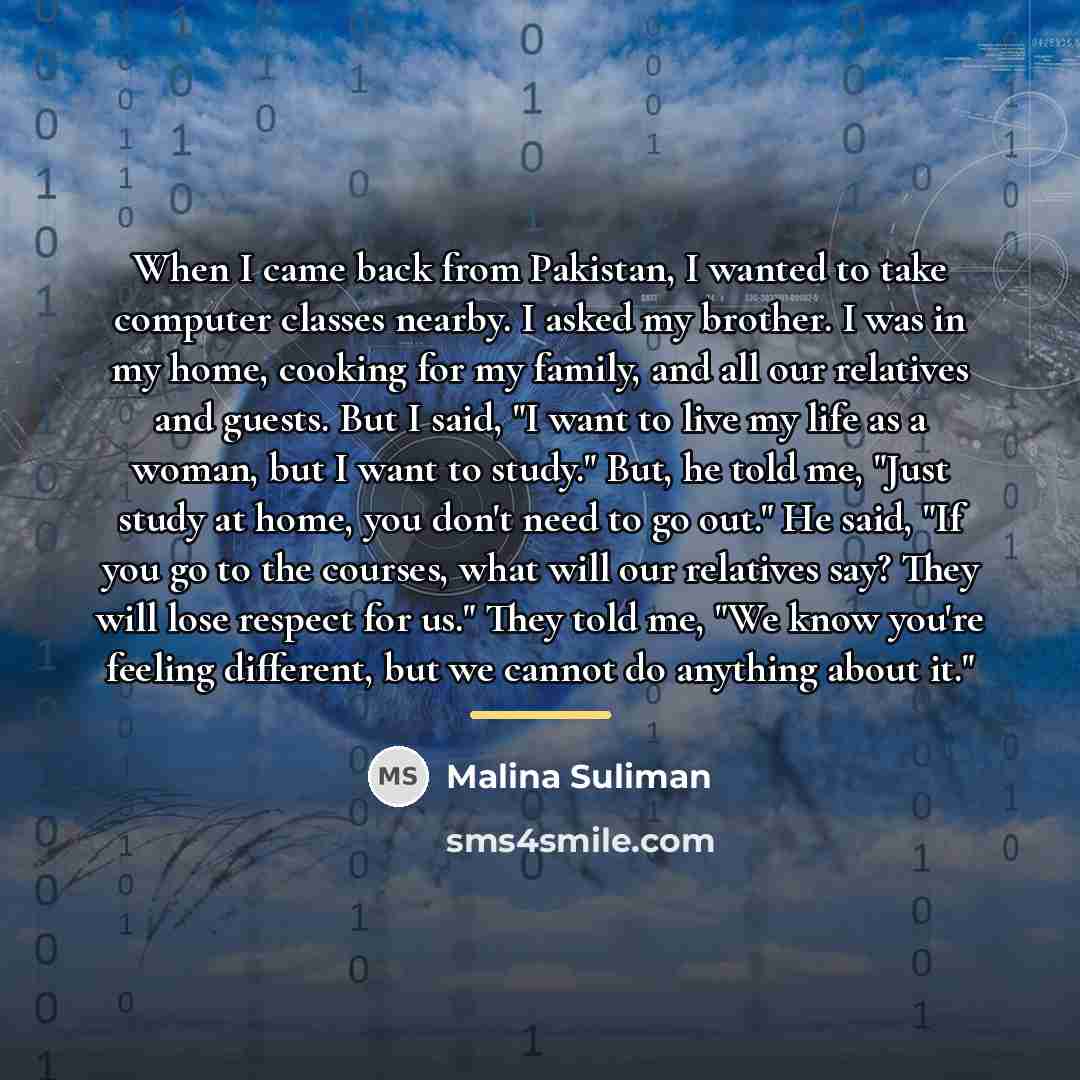 “When I came back from Pakistan, I wanted to take…” quote by Malina Suliman