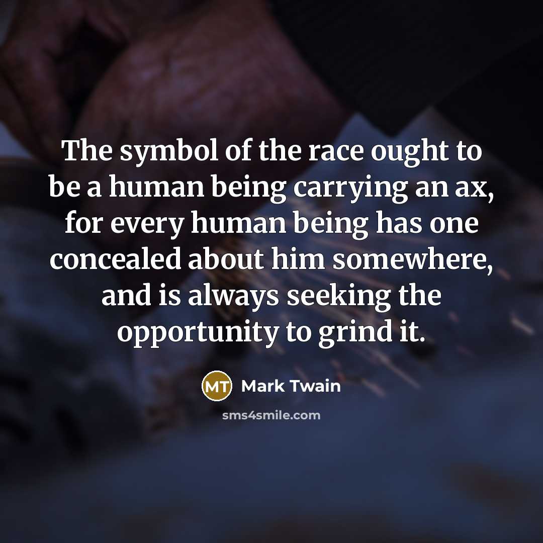 “The symbol of the race ought to be a human…” quote by Mark Twain