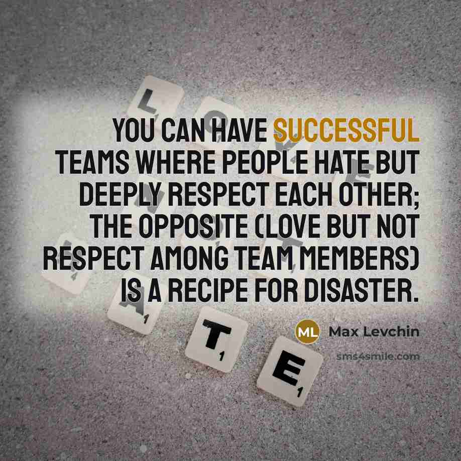 “You can have successful teams where people hate but deeply…” quote by Max Levchin