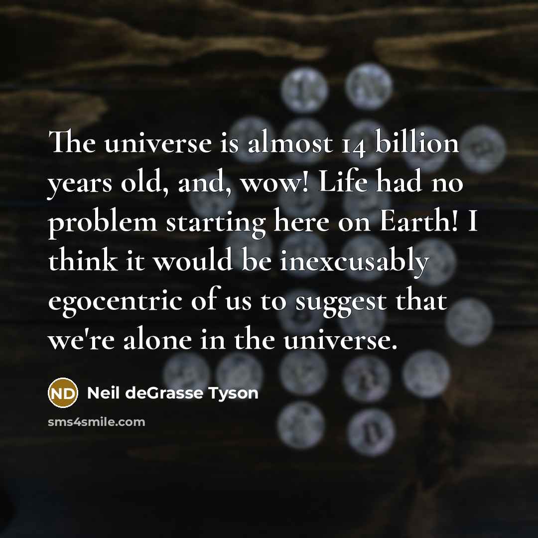 “The universe is almost 14 billion years old, and, wow!…” quote by Neil deGrasse Tyson