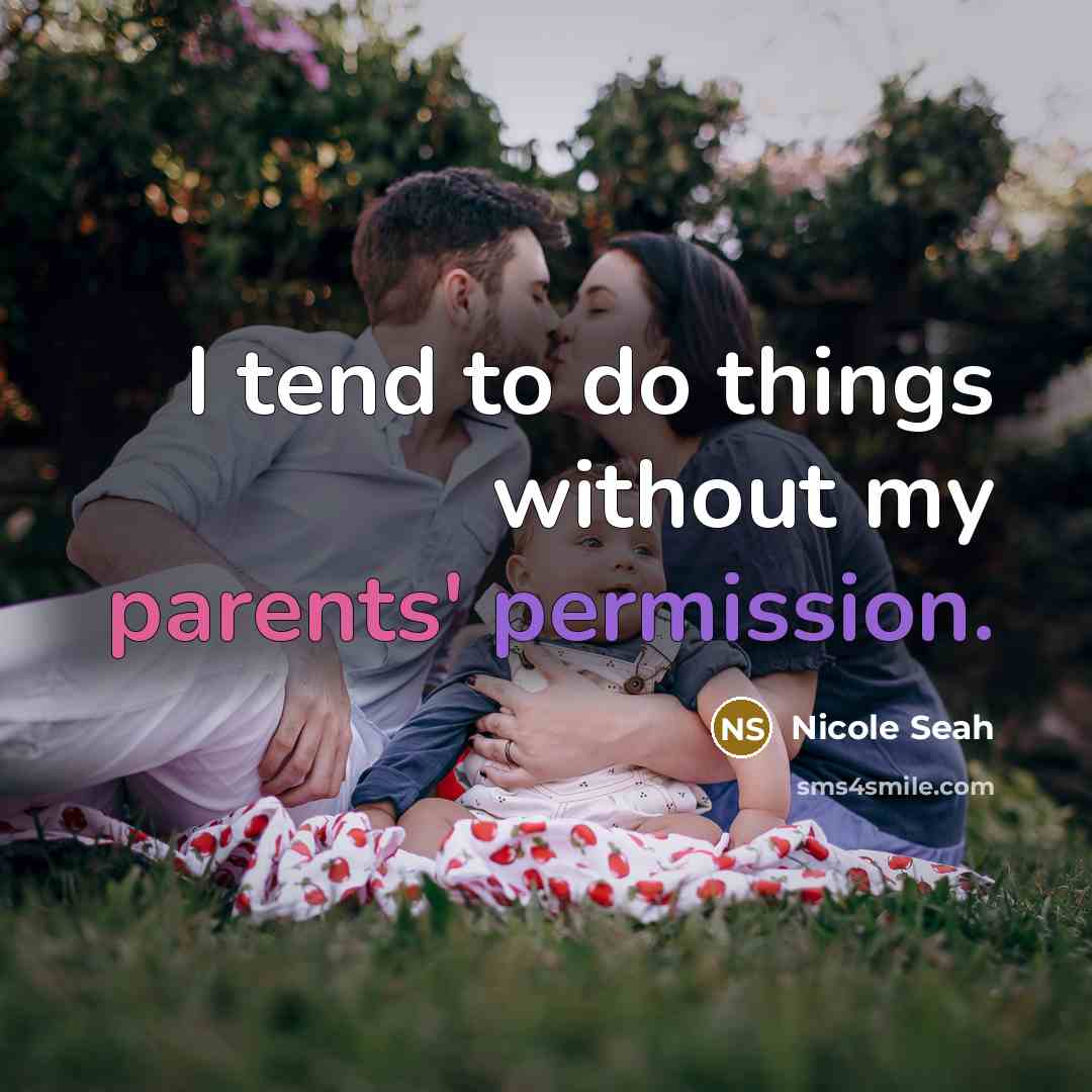 “I tend to do things without my parents' permission.…” quote by Nicole Seah