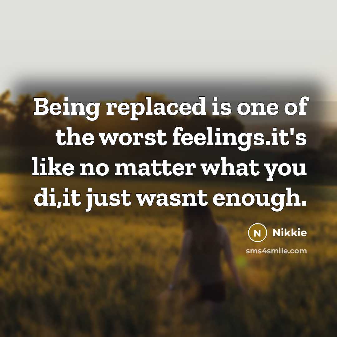 “Being replaced is one of the worst feelings.it's like no…” quote by Nikkie