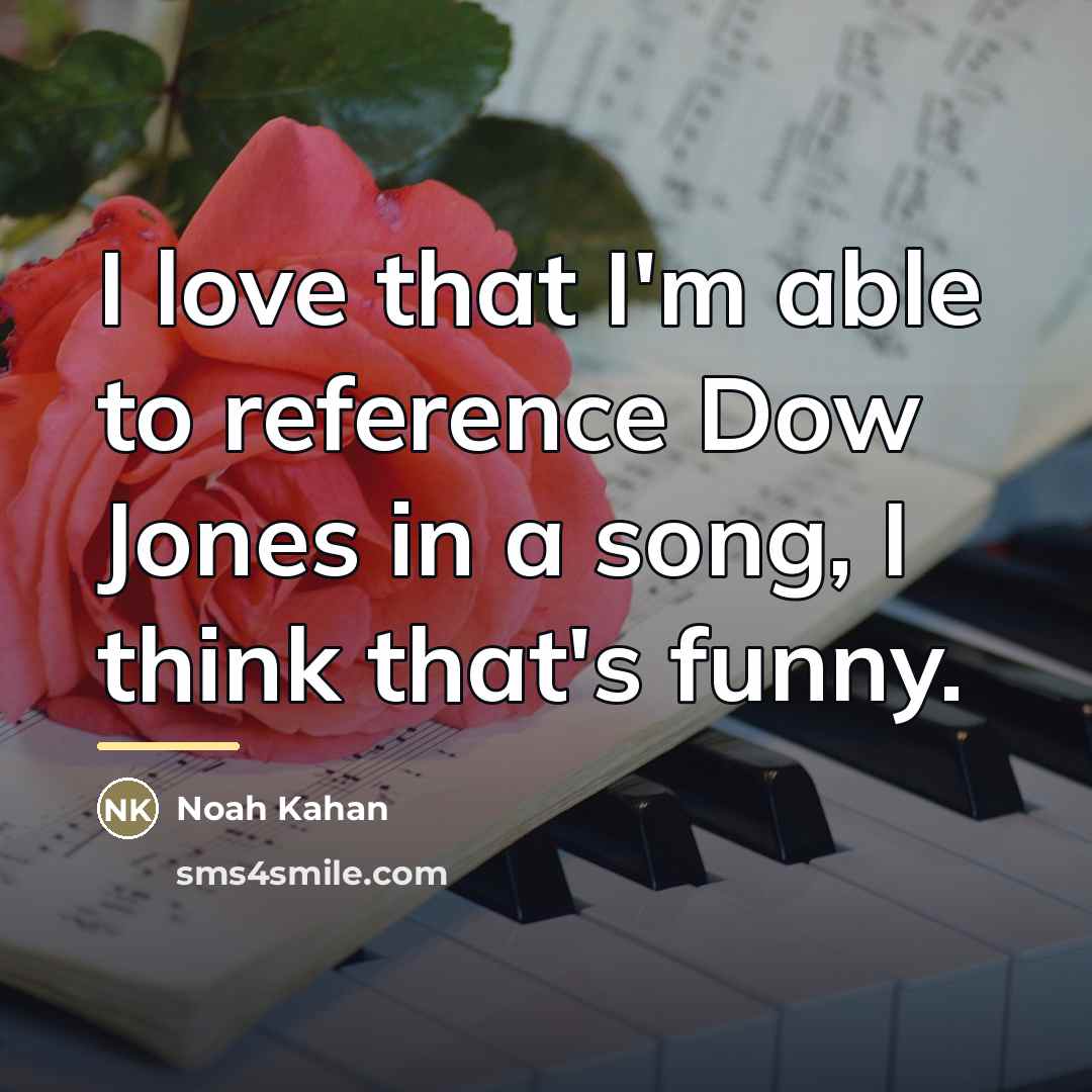 “I love that I'm able to reference Dow Jones in…” quote by Noah Kahan