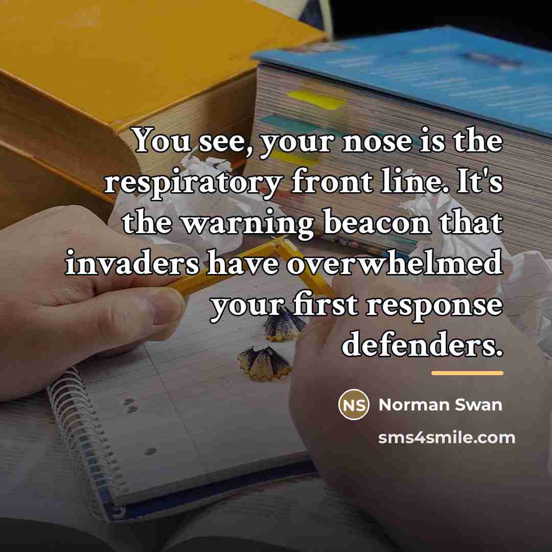 “You see, your nose is the respiratory front line. It's…” quote by Norman Swan