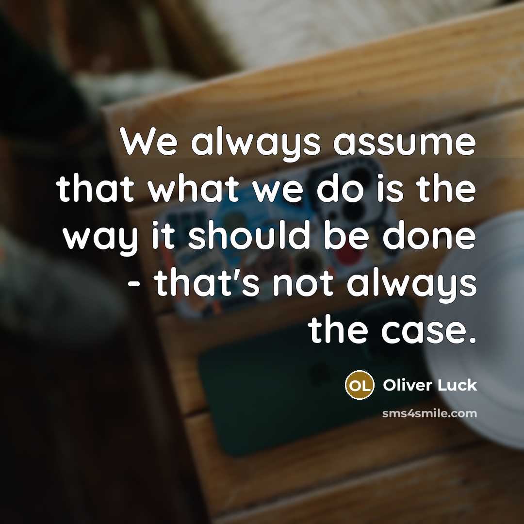 “We always assume that what we do is the way…” quote by Oliver Luck