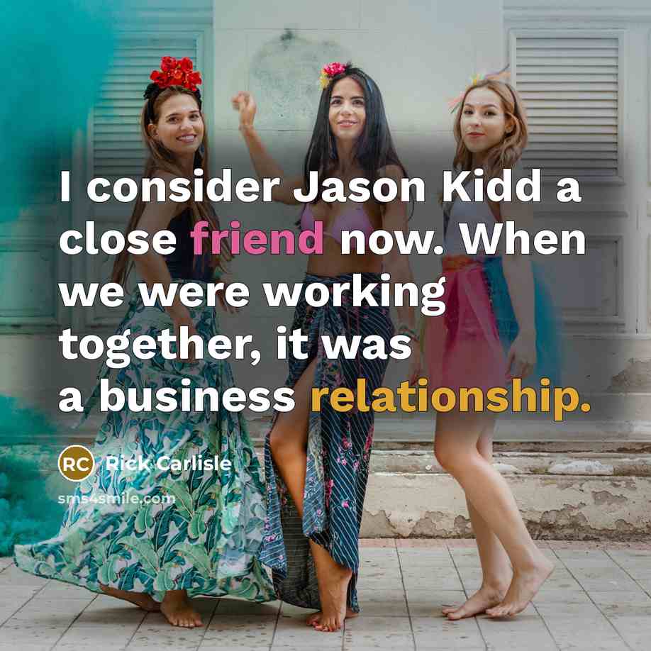 “I consider Jason Kidd a close friend now. When we…” quote by Rick Carlisle