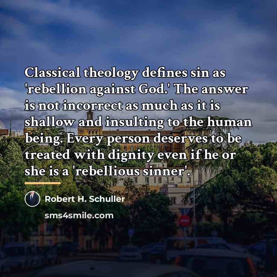 “Classical theology defines sin as 'rebellion against God.' The answer…” quote by Robert H. Schuller