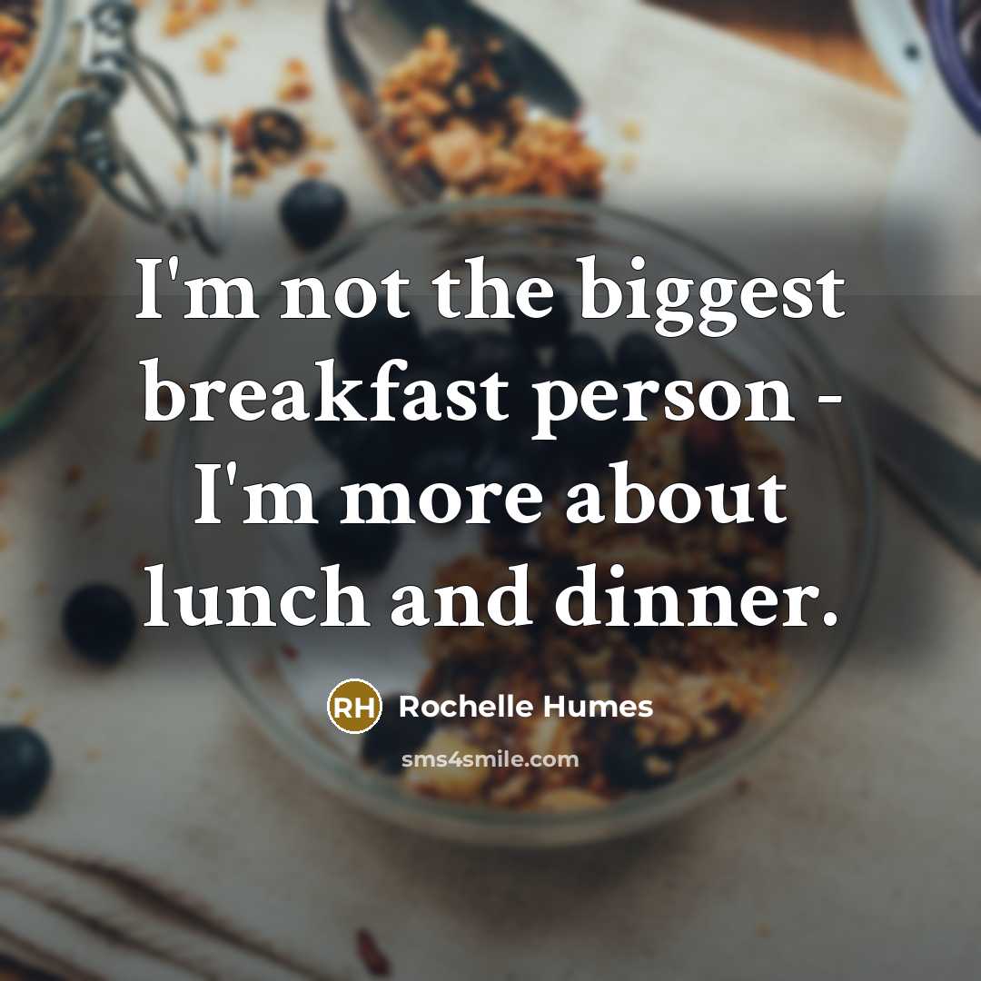 “I'm not the biggest breakfast person - I'm more about…” quote by Rochelle Humes