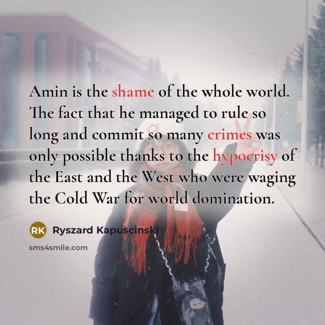 “Amin is the shame of the whole world. The fact…” quote by Ryszard Kapuscinski