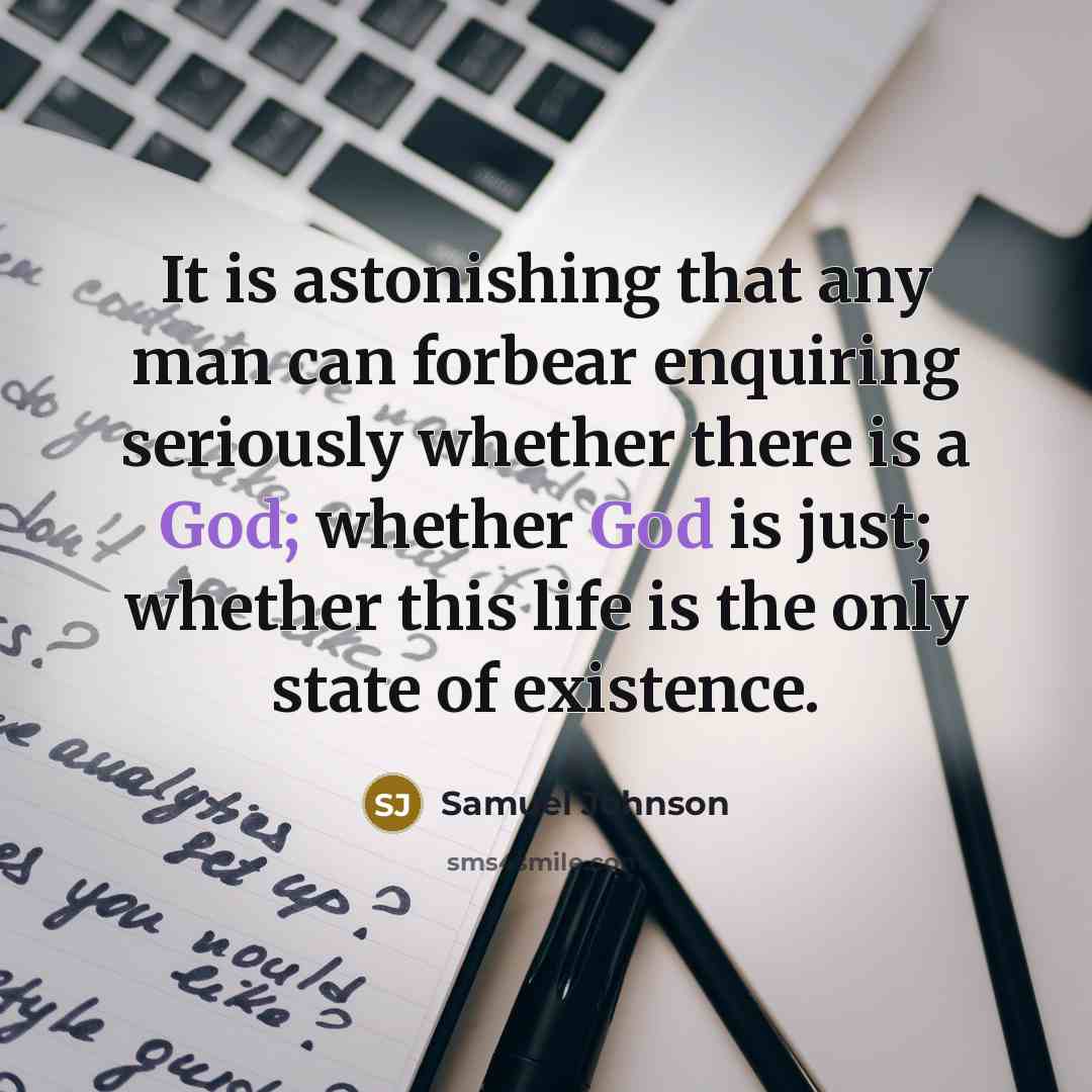 “It is astonishing that any man can forbear enquiring seriously…” quote by Samuel Johnson
