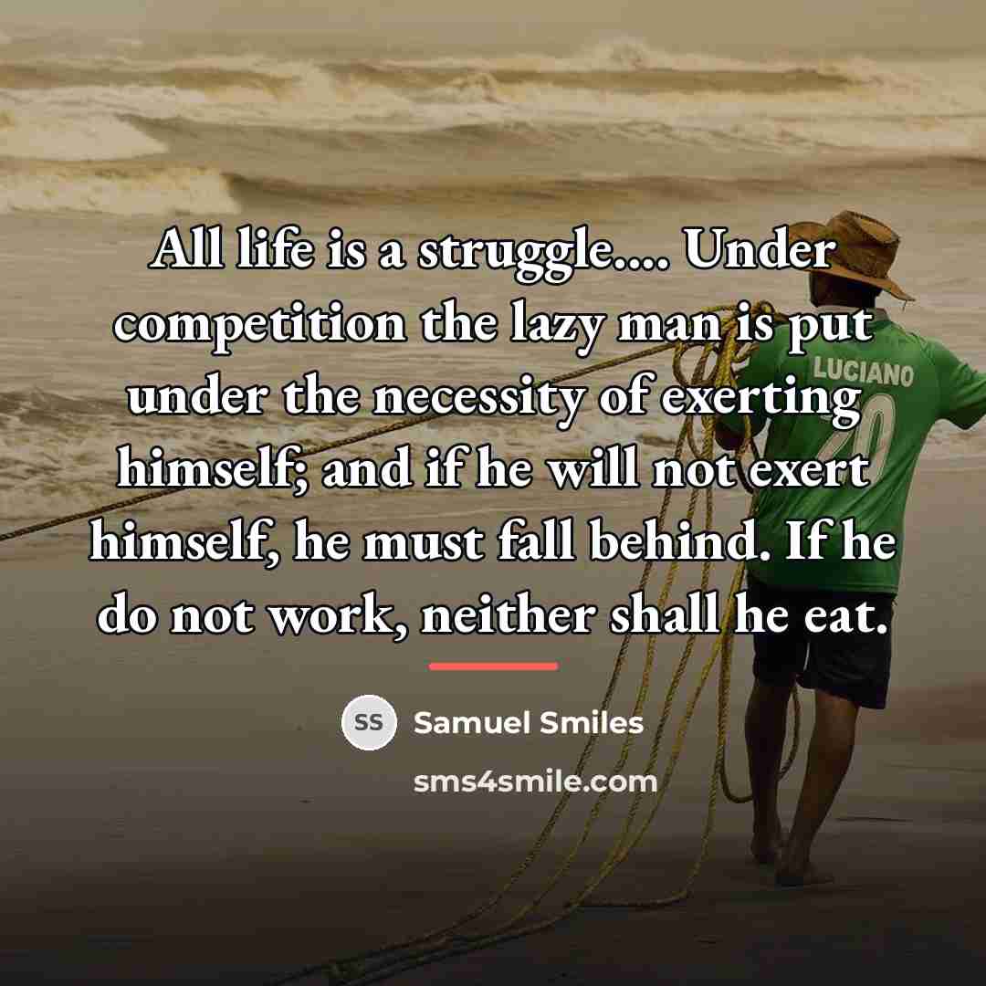 “All life is a struggle.... Under competition the lazy man…” quote by Samuel Smiles