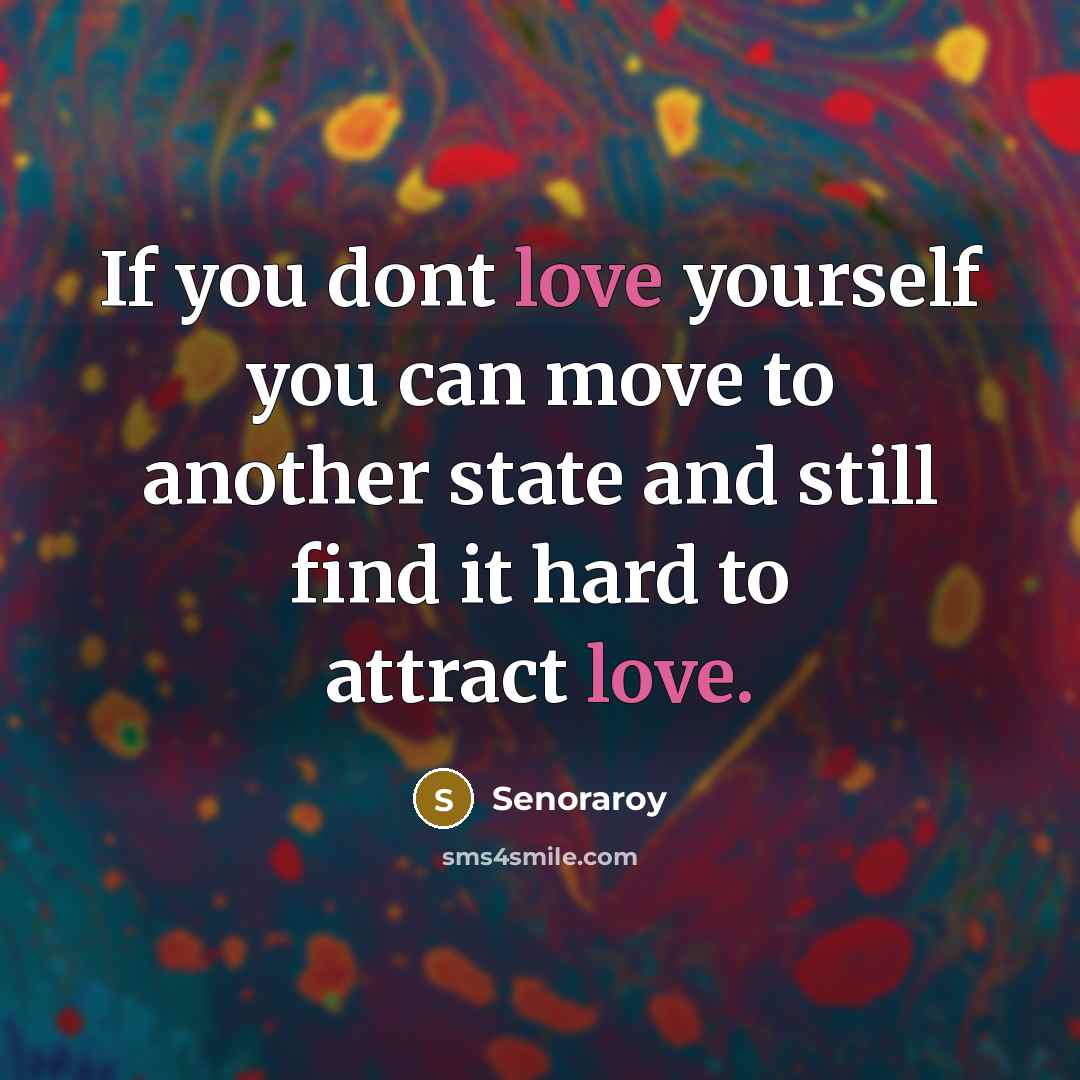 “If you dont love yourself you can move to another…” quote by Senoraroy