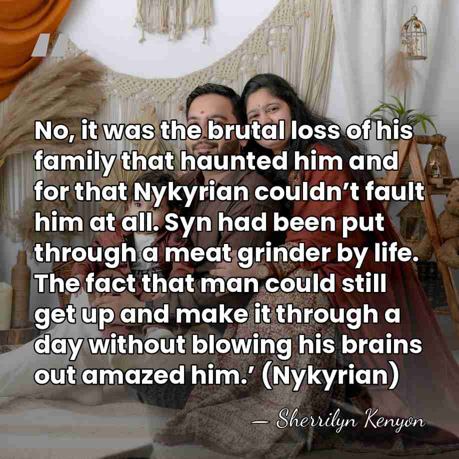 No, it was the brutal loss of his family that haunted him&hellip; - Sherrilyn Kenyon