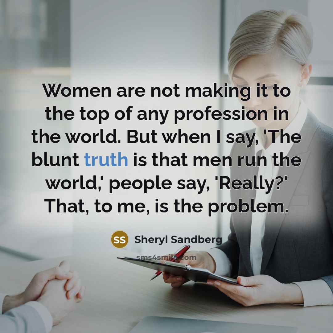 “Women are not making it to the top of any…” quote by Sheryl Sandberg