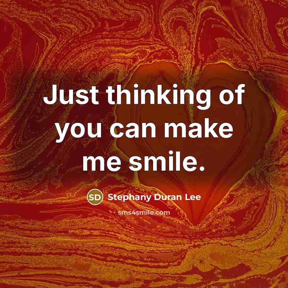 “Just thinking of you can make me smile.…” quote by Stephany Duran Lee