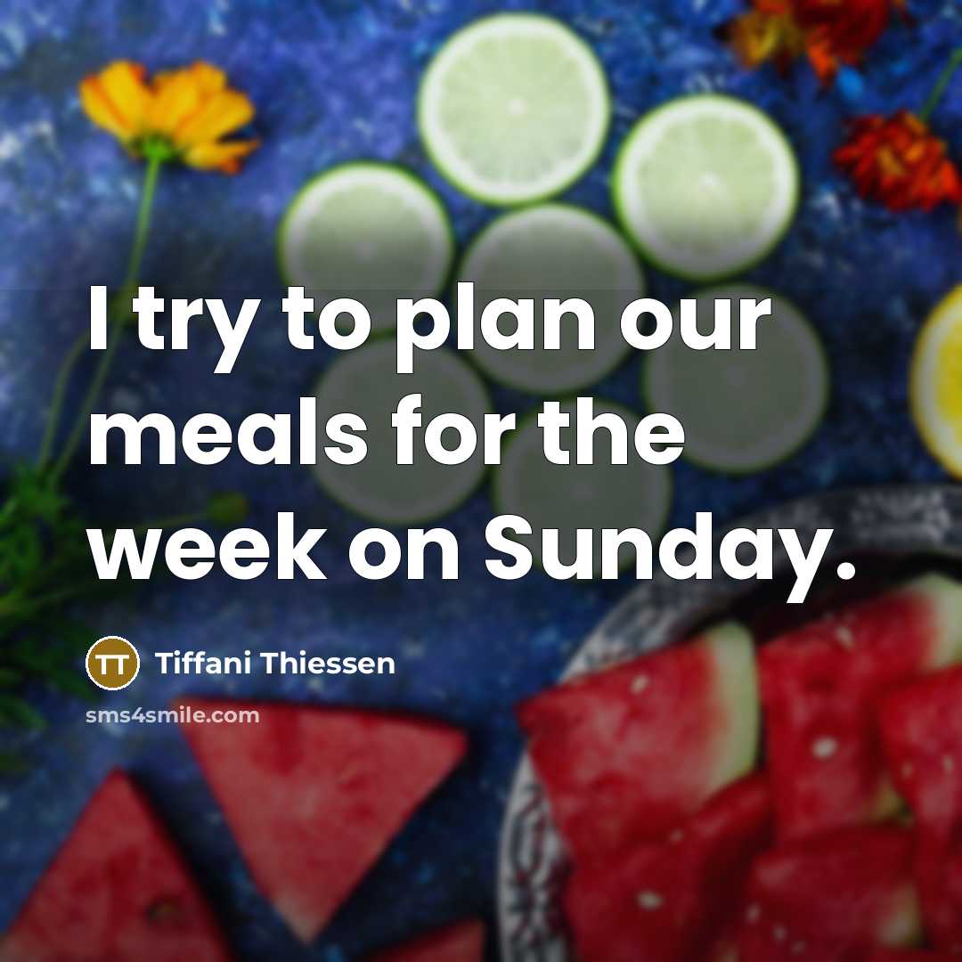“I try to plan our meals for the week on…” quote by Tiffani Thiessen