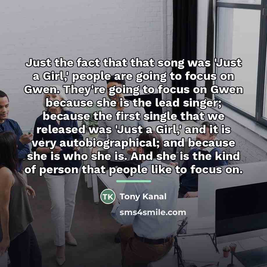 “Just the fact that that song was 'Just a Girl,'…” quote by Tony Kanal