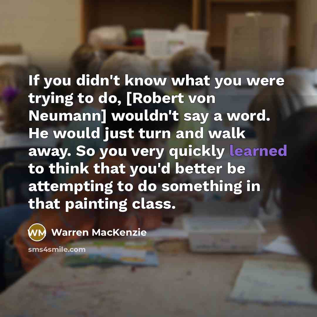“If you didn't know what you were trying to do,…” quote by Warren MacKenzie