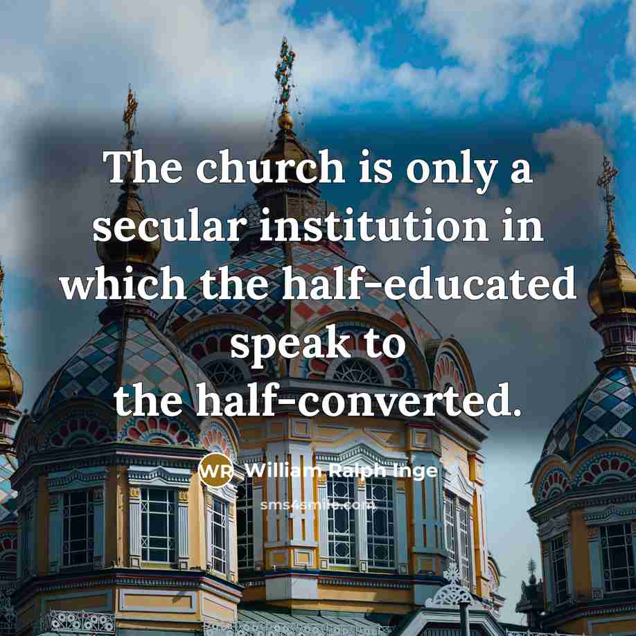 “The church is only a secular institution in which the…” quote by William Ralph Inge