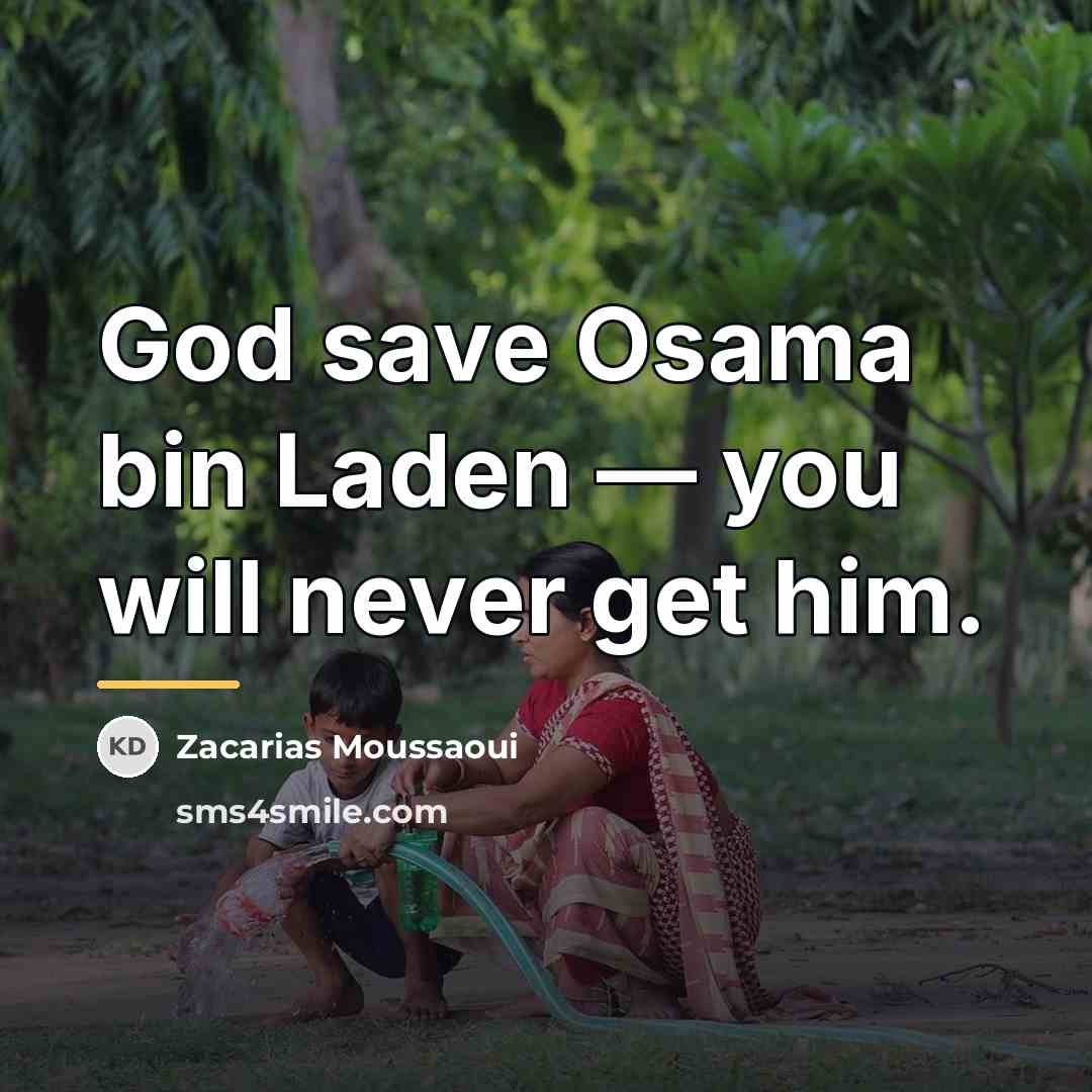 “God save Osama bin Laden — you will never get…” quote by Zacarias Moussaoui