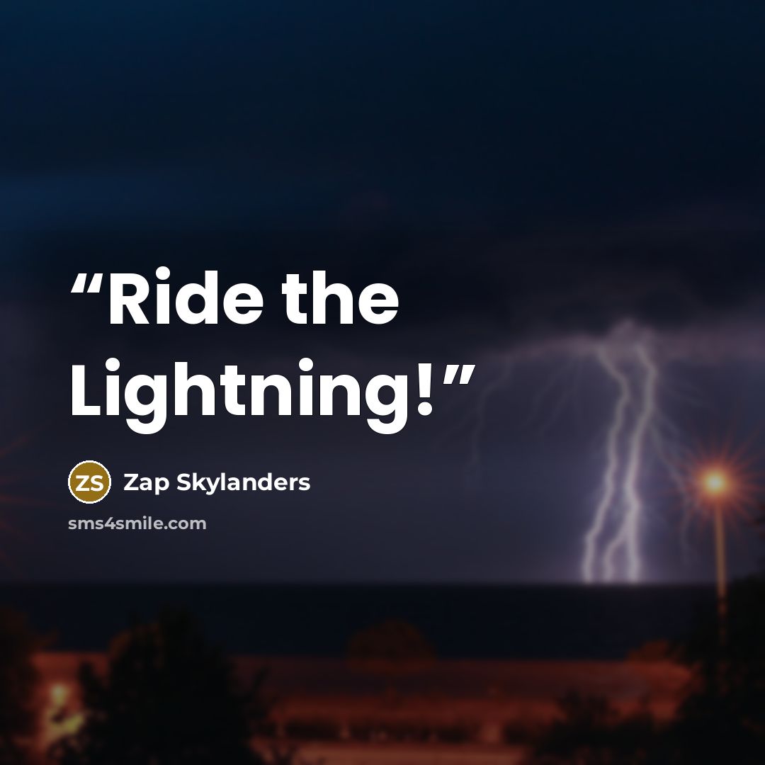 “Ride the Lightning!” quote by Zap Skylanders