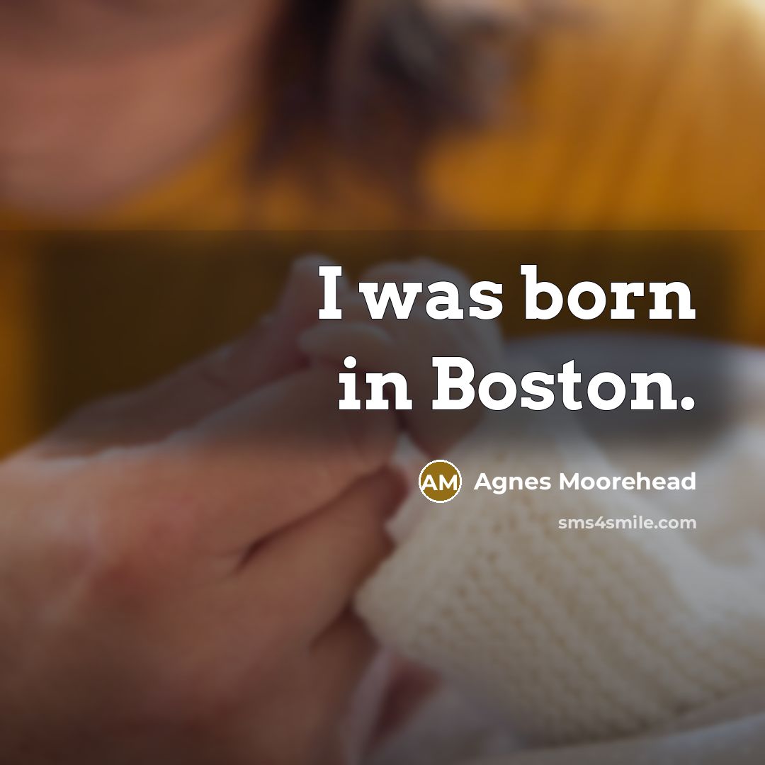 “I was born in Boston.…” quote by Agnes Moorehead