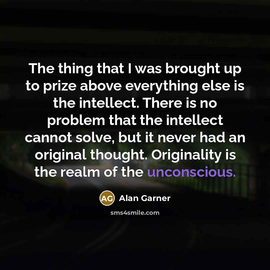 “The thing that I was brought up to prize above…” quote by Alan Garner