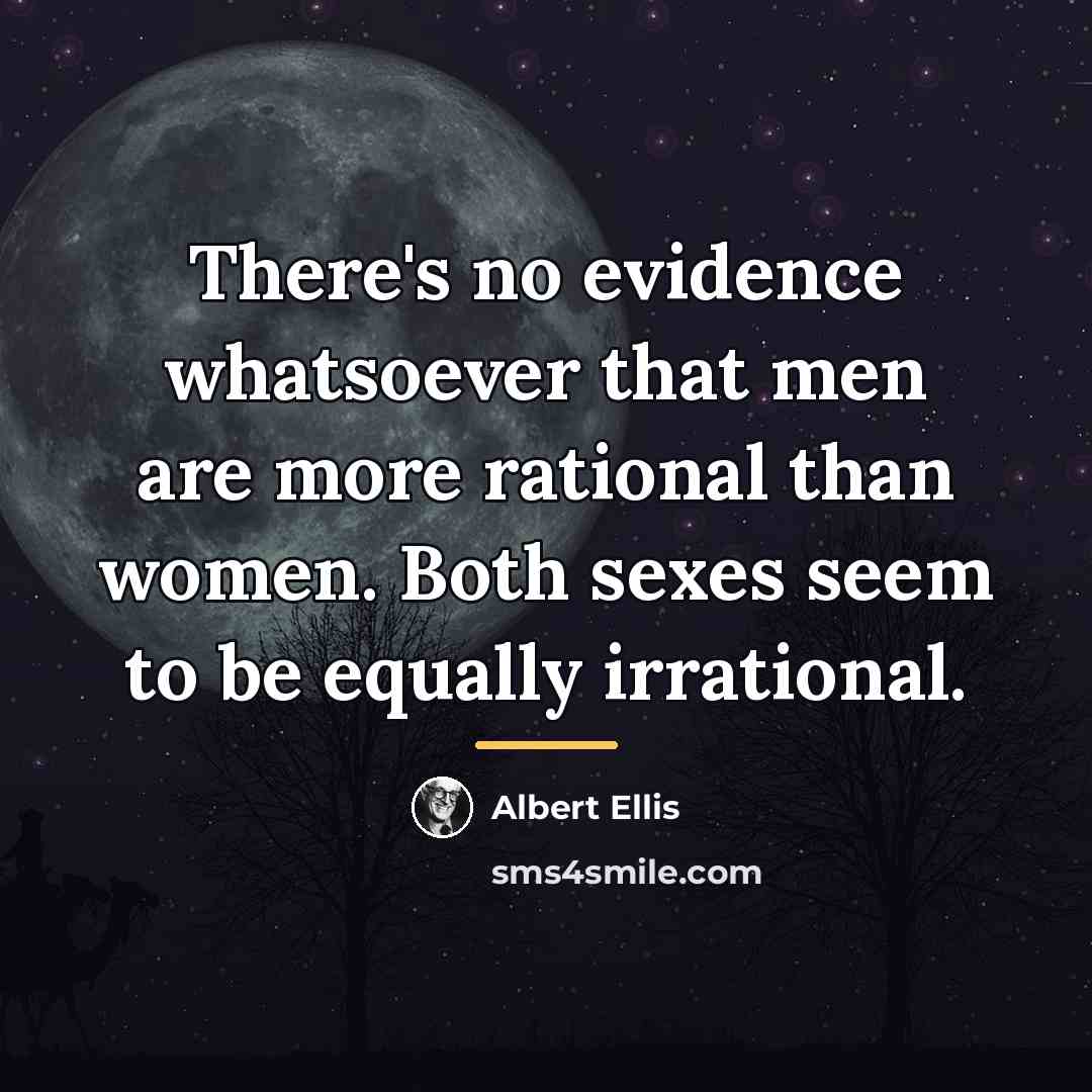 “There's no evidence whatsoever that men are more rational than…” quote by Albert Ellis