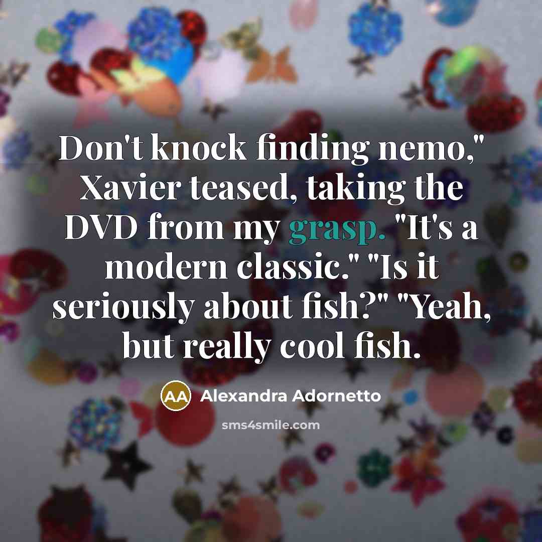 “Don't knock finding nemo," Xavier teased, taking the DVD from…” quote by Alexandra Adornetto