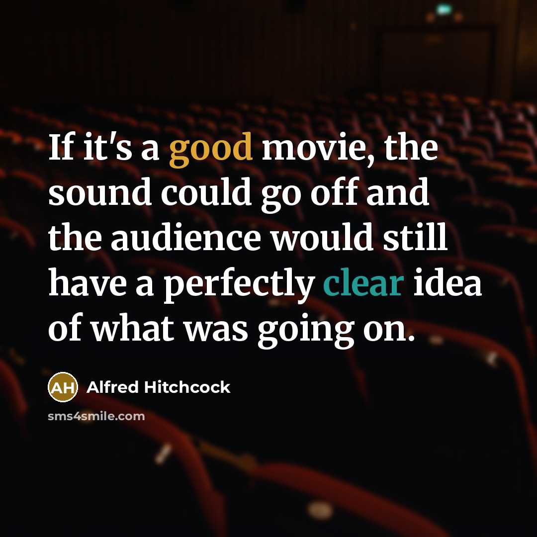 “If it's a good movie, the sound could go off…” quote by Alfred Hitchcock