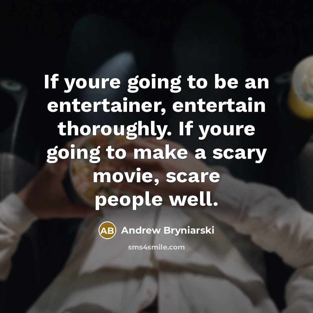 “If youre going to be an entertainer, entertain thoroughly. If…” quote by Andrew Bryniarski