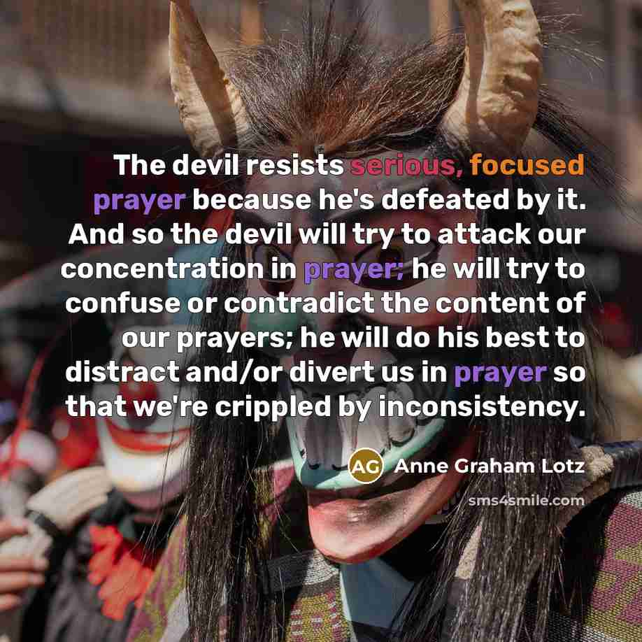 “The devil resists serious, focused prayer because he's defeated by…” quote by Anne Graham Lotz