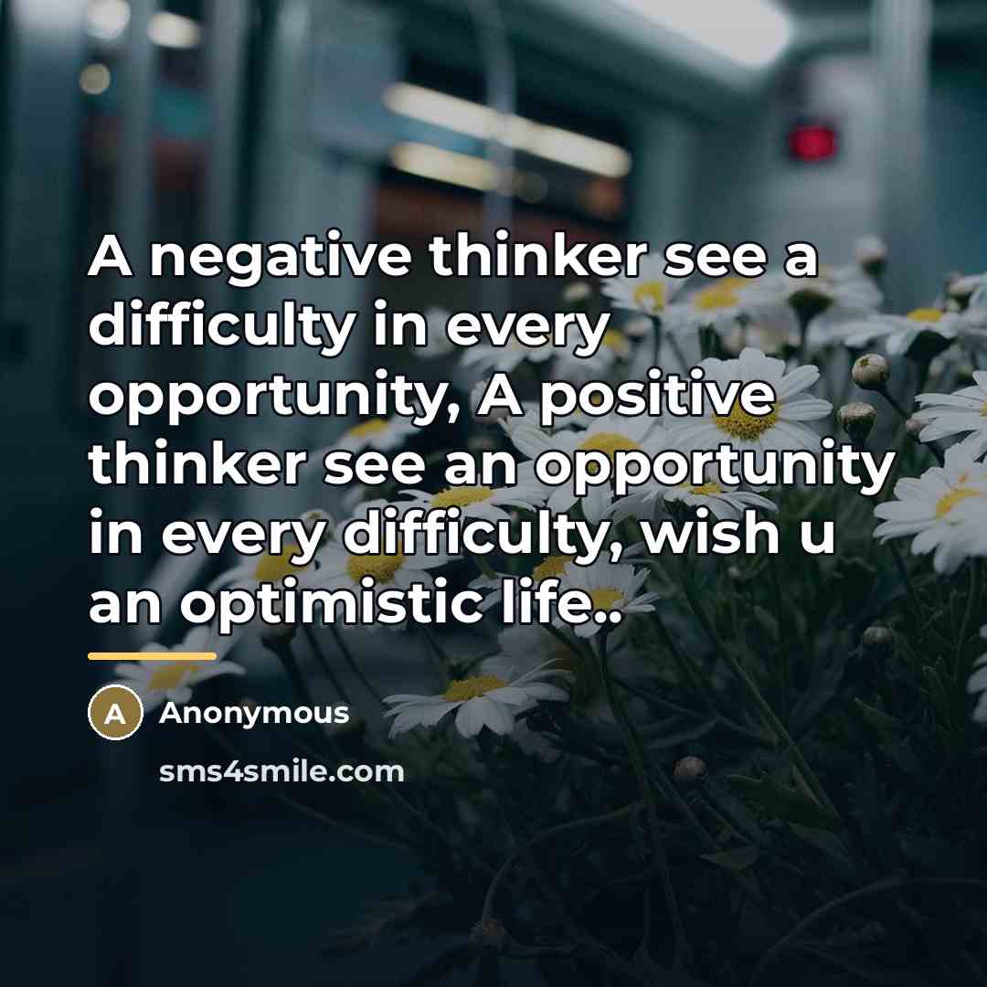 “A negative thinker see a difficulty in every opportunity, A…” quote by Anonymous