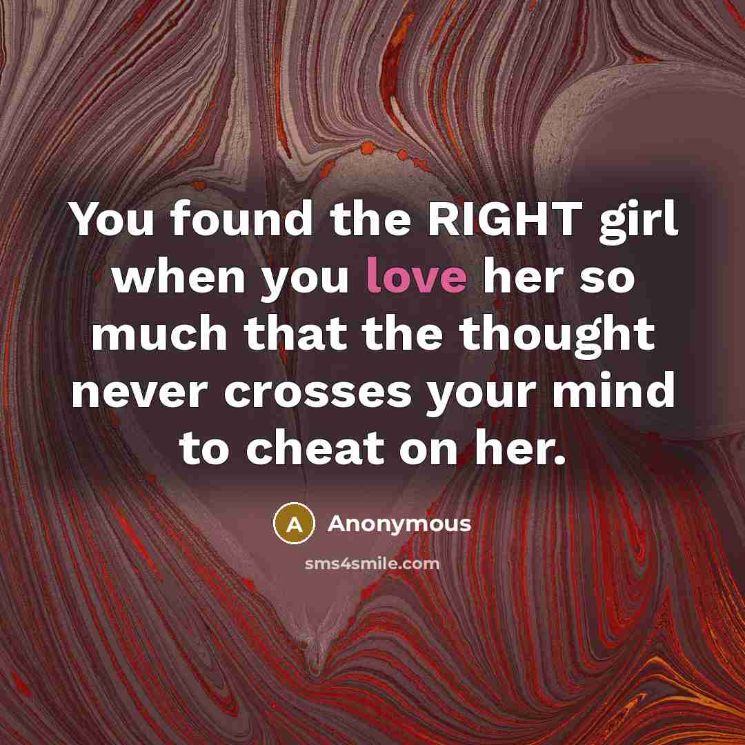 “You found the RIGHT girl when you love her so…” quote by Anonymous