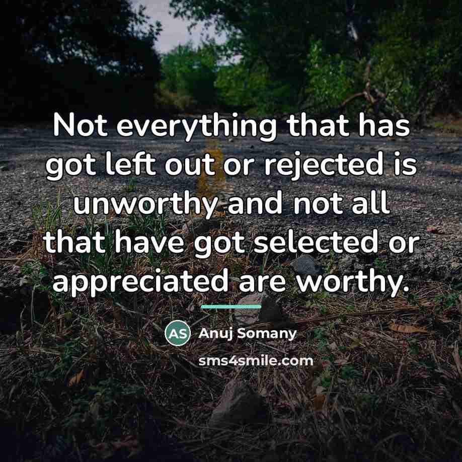 “Not everything that has got left out or rejected is…” quote by Anuj Somany