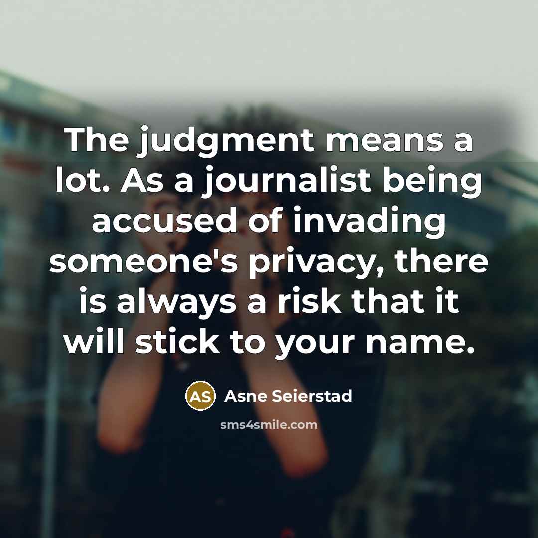 “The judgment means a lot. As a journalist being accused…” quote by Asne Seierstad