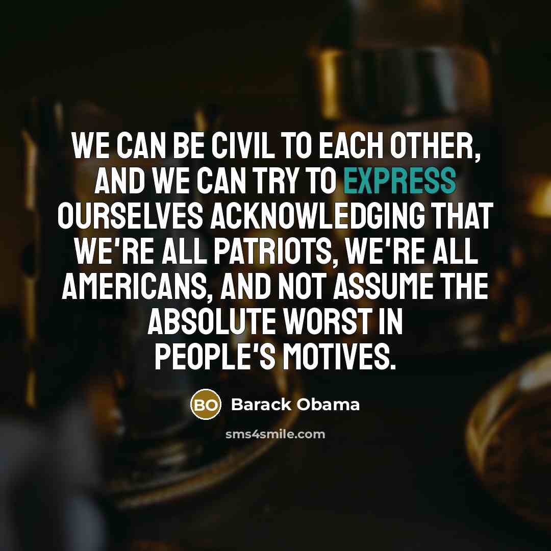 “We can be civil to each other, and we can…” quote by Barack Obama