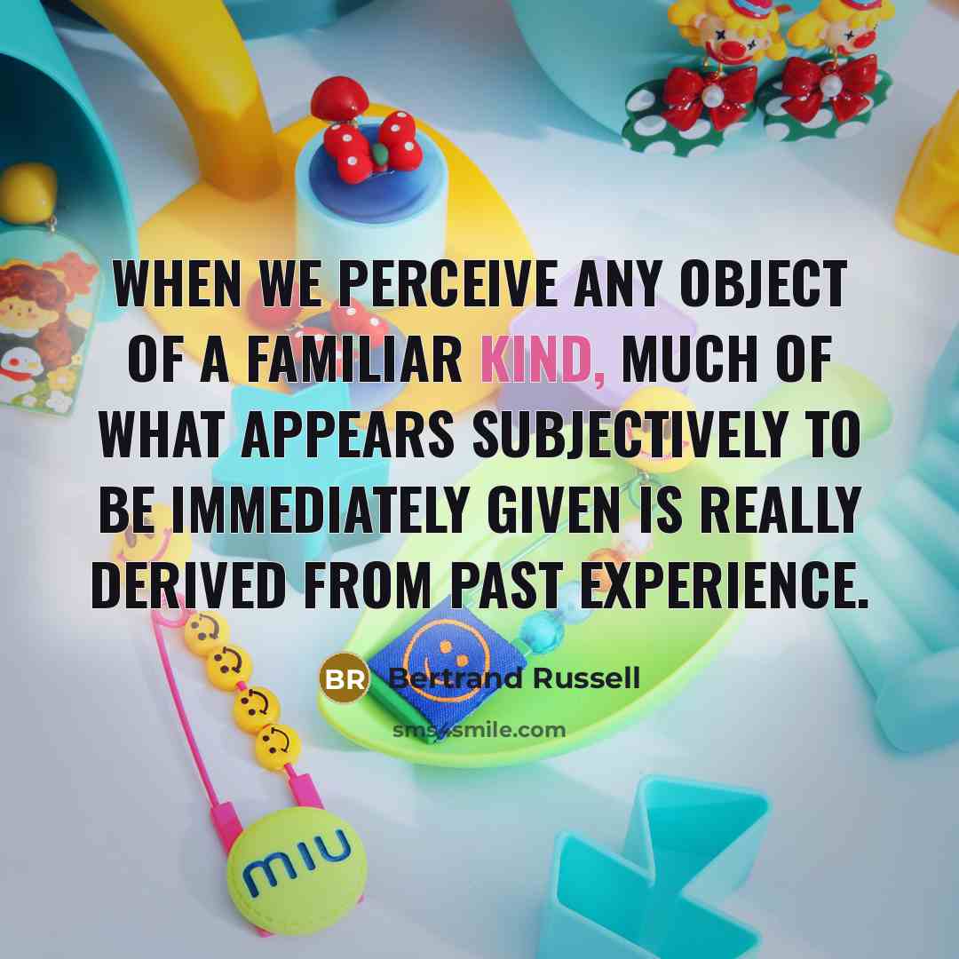 “When we perceive any object of a familiar kind, much…” quote by Bertrand Russell