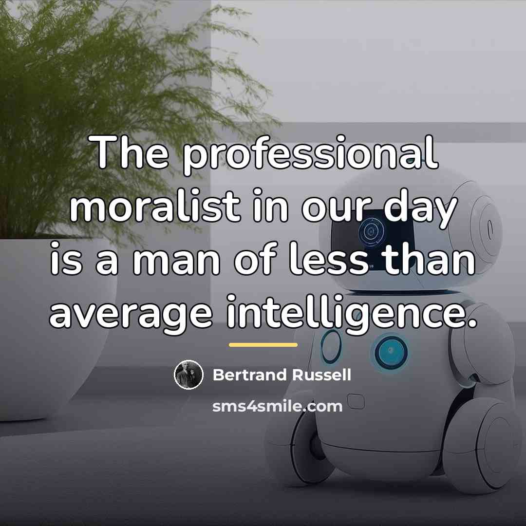 “The professional moralist in our day is a man of…” quote by Bertrand Russell