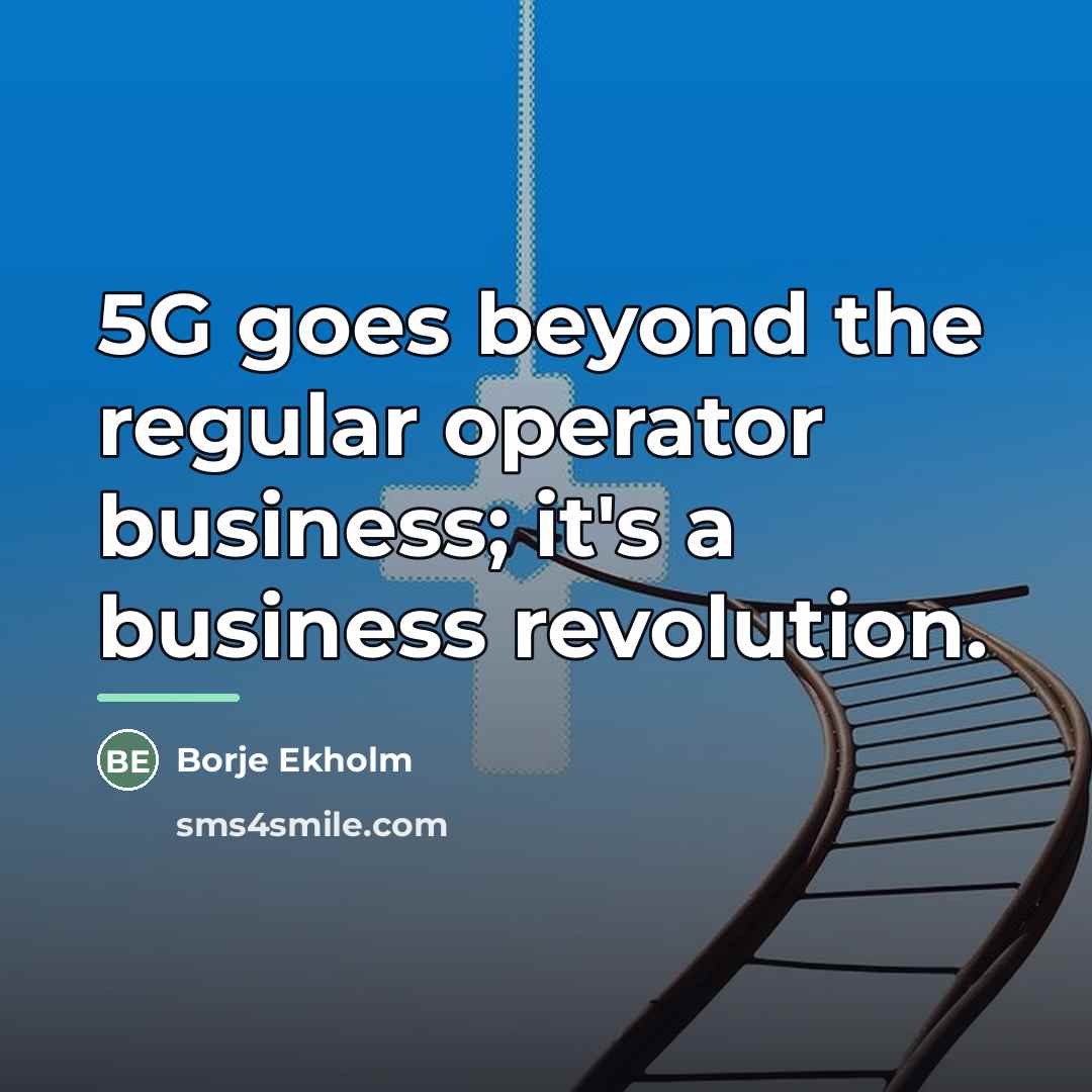 “5G goes beyond the regular operator business; it's a business…” quote by Borje Ekholm