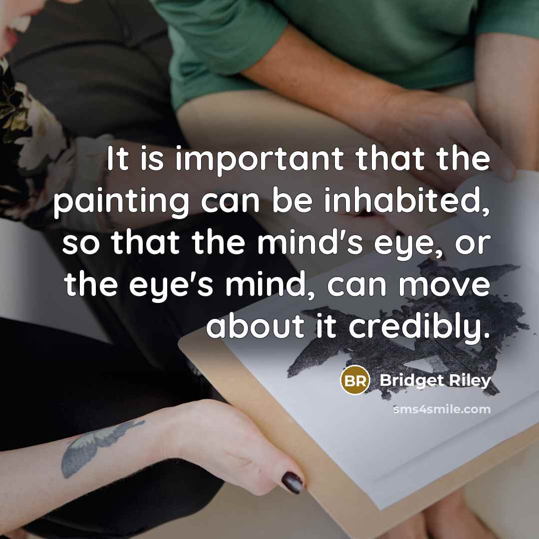 “It is important that the painting can be inhabited, so…” quote by Bridget Riley